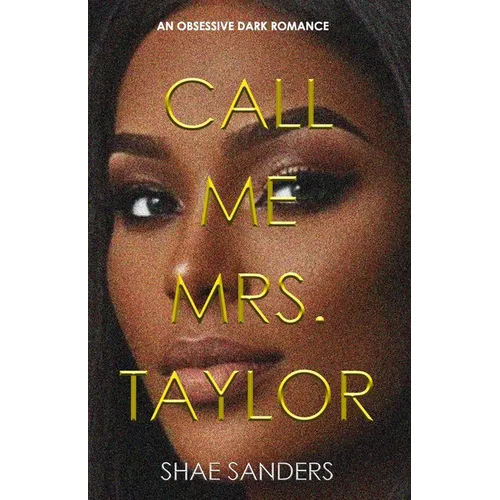 Call Me Mrs. Taylor: An Obsessive Dark Romance