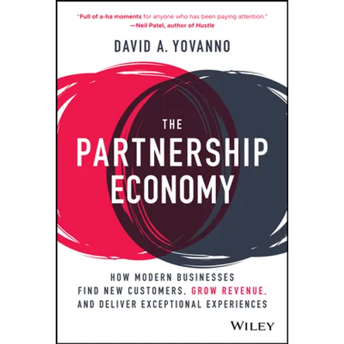 The Partnership Economy: How Modern Businesses Find New Customers, Grow Revenue, and Deliver Exceptional Experiences
