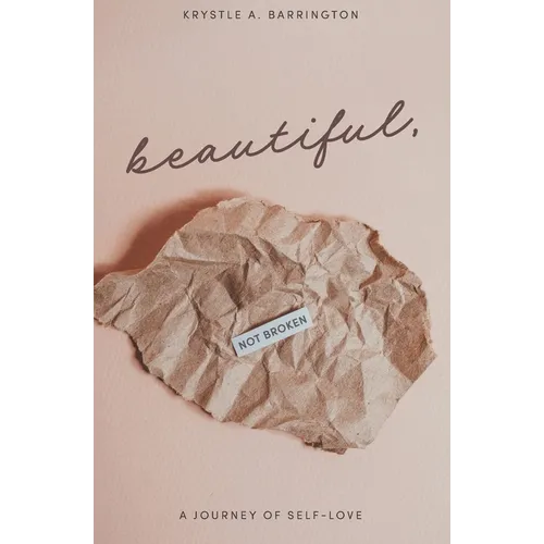 Beautiful, Not Broken: A Journey of Self-Love