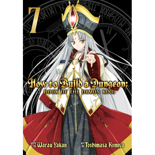 How to Build a Dungeon: Book of the Demon King Vol. 7