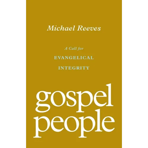 Gospel People: A Call for Evangelical Integrity