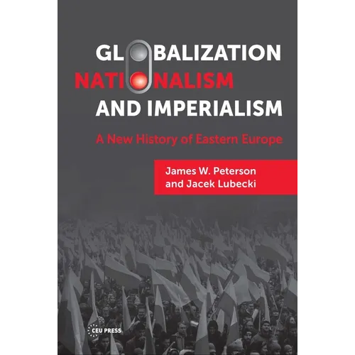 Globalization, Nationalism, and Imperialism: A New History of Eastern Europe