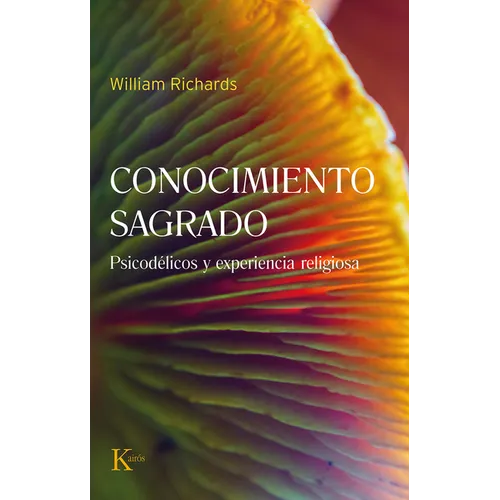 Conocimiento Sagrado / Sacred Knowledge: Psicodélicos Y Experiencia Religiosa / Psychedelics and Religious Experience