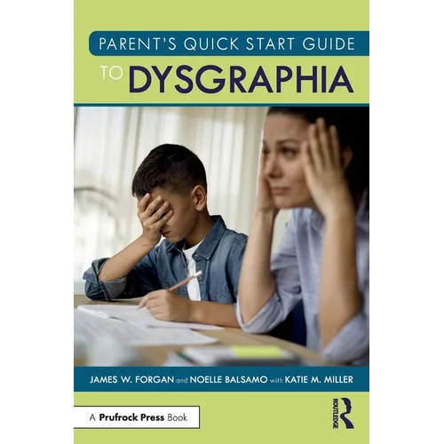 Parent's Quick Start Guide to Dysgraphia