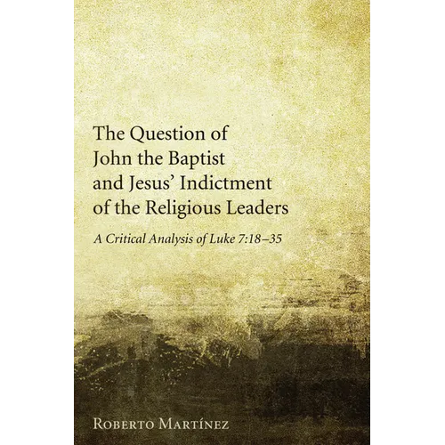 The Question of John the Baptist and Jesus' Indictment of the Religious Leaders