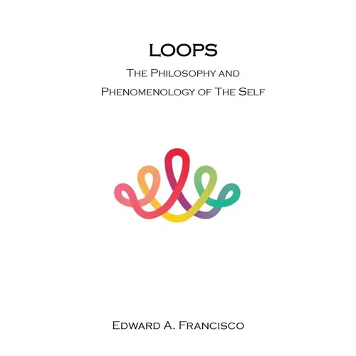 Loops: The Philosophy and Phenomenology of the Self