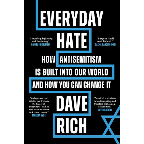Everyday Hate: How Antisemitism Is Built Into Our World - And How You Can Change It
