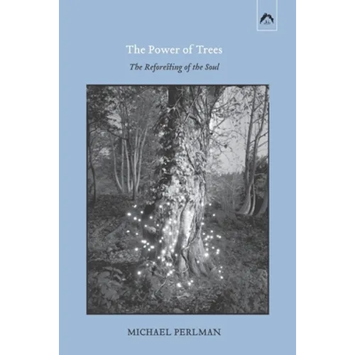 The Power of Trees: The Reforesting of the Soul