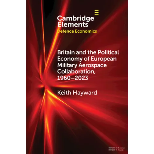 Britain and the Political Economy of European Military Aerospace Collaboration, 1960-2023