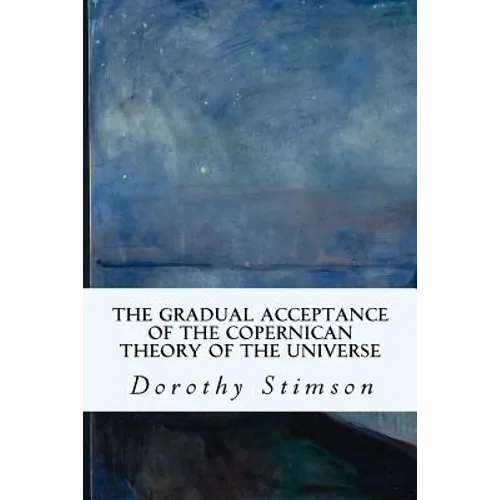 The Gradual Acceptance of the Copernican Theory of the Universe