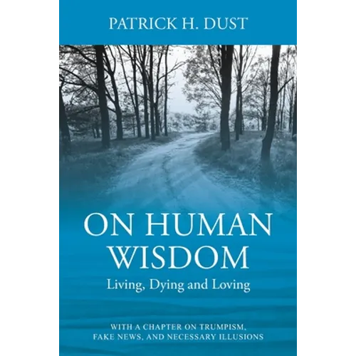 On Human Wisdom: Living, Dying and Loving