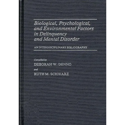 Biological, Psychological, and Environmental Factors in Delinquency and Mental Disorder: An Interdisciplinary Bibliography