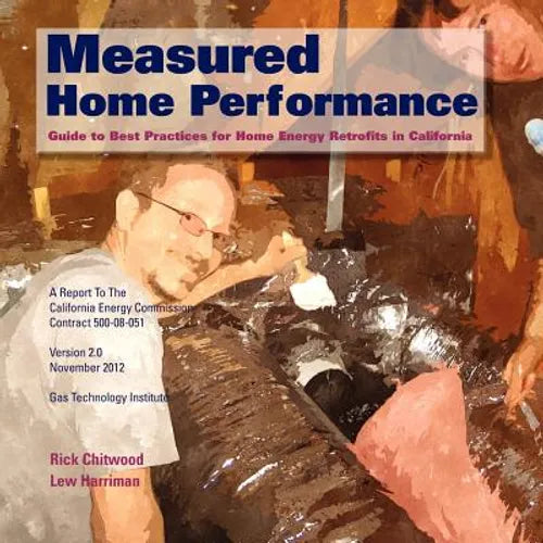 Measured Home Performance: Guide to Best Practices for Home Energy Retrofits in California