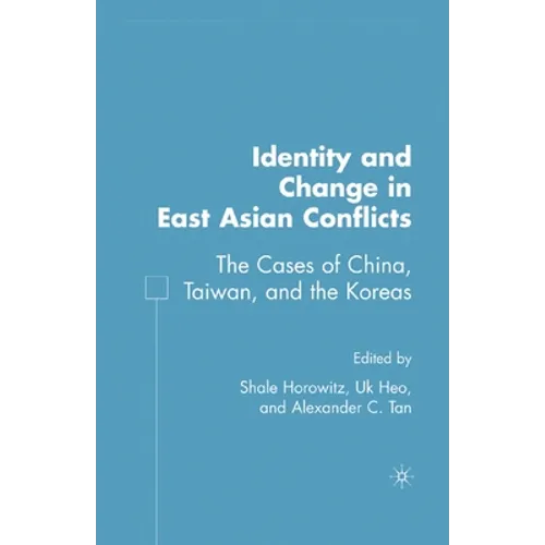 Identity and Change in East Asian Conflicts: The Cases of China, Taiwan, and the Koreas