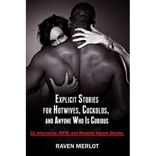 21 Explicit Stories for Hotwives, Cuckolds, and Anyone Who is Curious