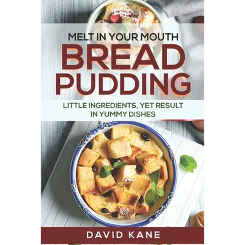 Melt in your mouth bread pudding: Little ingredients, yet result in yummy dishes