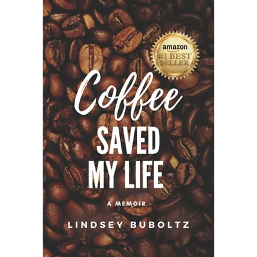 Coffee Saved My Life: A Memoir