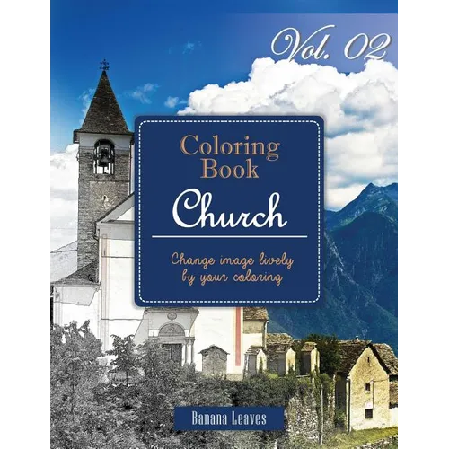 Christian Church: Gray Scale Photo Adult Coloring Book, Mind Relaxation Stress Relief Coloring Book Vol2: Series of coloring book for ad