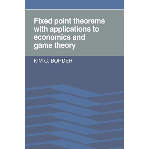 Fixed Point Theorems with Applications to Economics and Game Theory