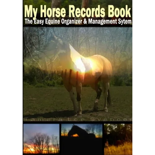 My Horse Record Book The Easy Equine Organizer And Management System