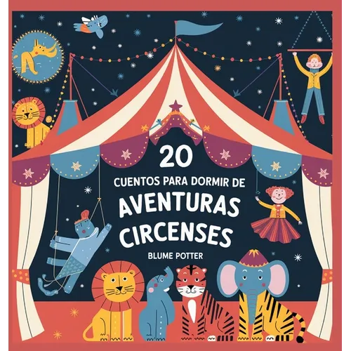 20 Cuentos Para Dormir De Aventuras Circenses