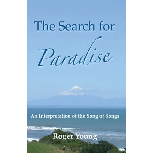 The Search for Paradise: An Interpretation of the Song of Songs