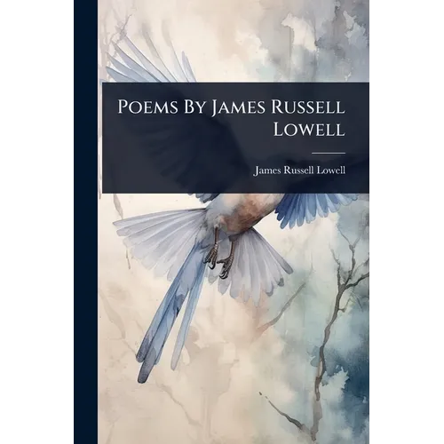 Poems By James Russell Lowell