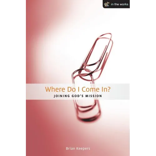 Where Do I Come In?: Joining God's Mission