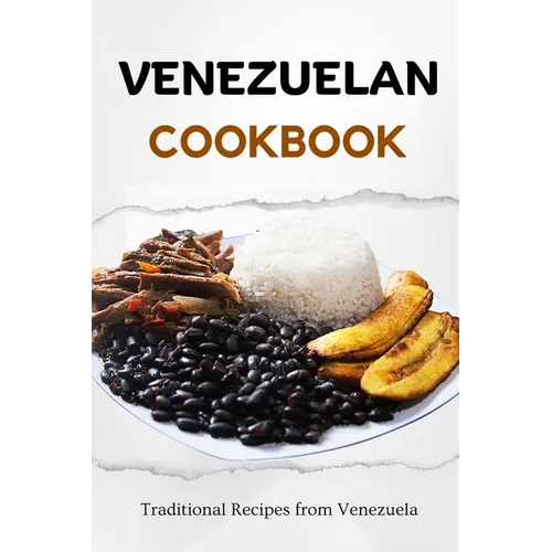 Venezuelan Cookbook: Traditional Recipes from Venezuela