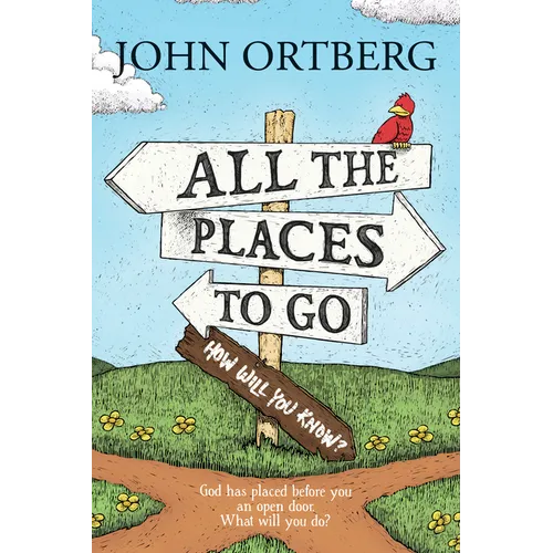 All the Places to Go . . . How Will You Know?: God Has Placed Before You an Open Door. What Will You Do?