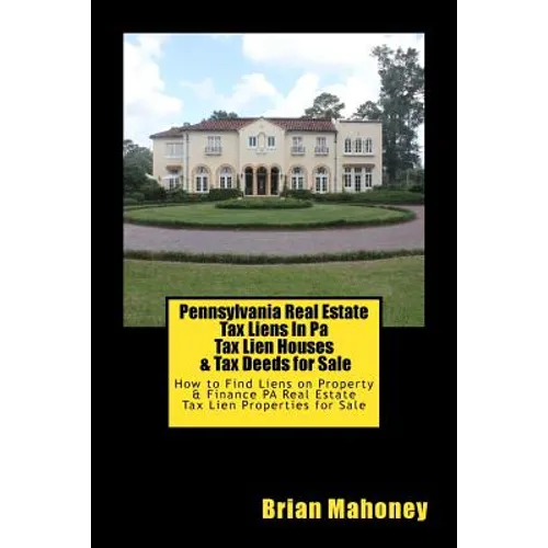 Pennsylvania Real Estate Tax Liens In Pa Tax Lien Houses & Tax Deeds for Sale: How to Find Liens on Property & Finance PA Real Estate Tax Lien Propert