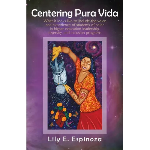 Centering Pura Vida: What it looks like to include the voice and experience of students of color in higher education leadership, diversity,