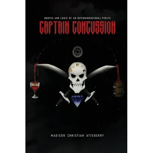 Captain Concussion: Quotes And Logic Of An Interdimensional Pirate