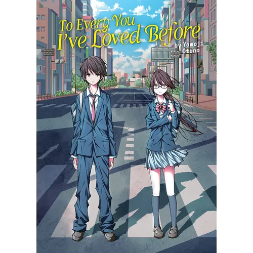 To Every You I've Loved Before (Light Novel)