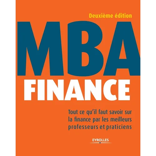 MBA Finance: Tout ce qu'il faut savoir sur la finance par les meilleurs professeurs et praticiens