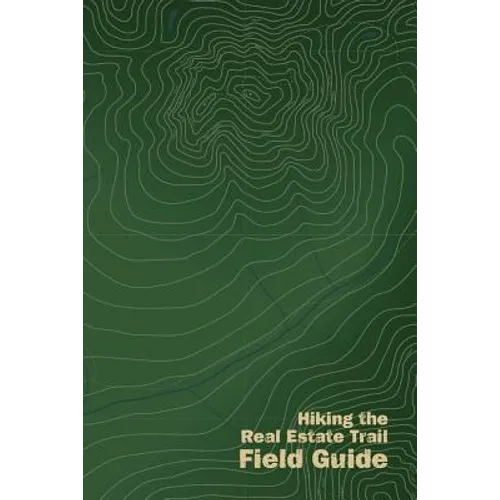 Hiking the Real Estate Trail Field Guide