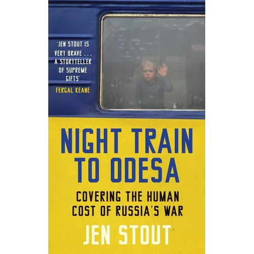 Night Train to Odesa: Covering the Human Cost of Russia's War (BBC Radio 4 Book of the Week)