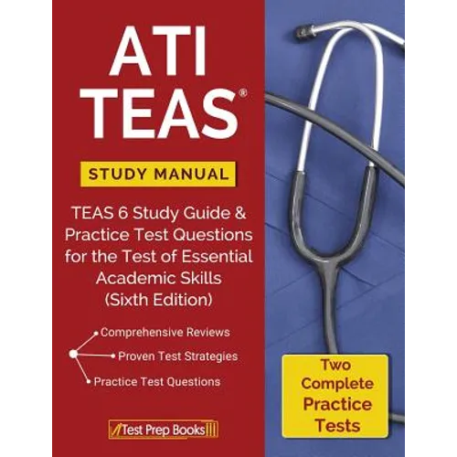 ATI TEAS Study Manual: TEAS 6 Study Guide & Practice Test Questions for the Test of Essential Academic Skills (Sixth Edition)