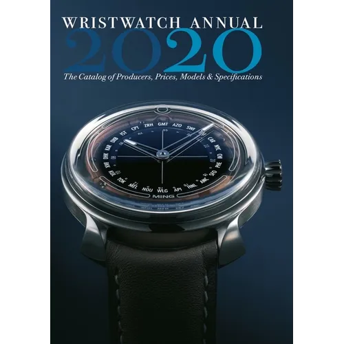 Wristwatch Annual 2020: The Catalog of Producers, Prices, Models, and Specifications