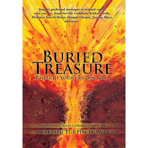 Buried Treasure: Unearth Your Golden Soul: Simple, Profound Messages to Remind You of Who You Are, from Neville Goddard, Eckhart Tolle,
