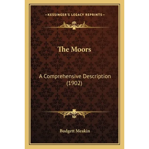 The Moors: A Comprehensive Description (1902)