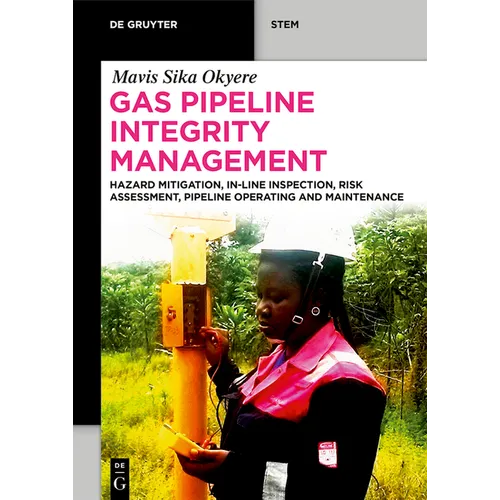 Gas Pipeline Integrity Management: Hazard Mitigation, In-Line Inspection, Risk Assessment, Pipeline Operating and Maintenance