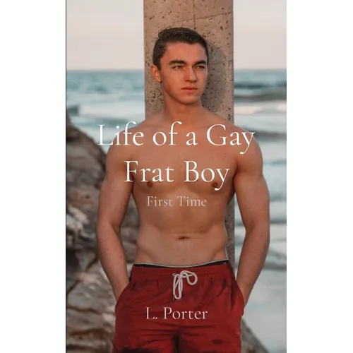 Life of a Gay Frat Boy: First Time