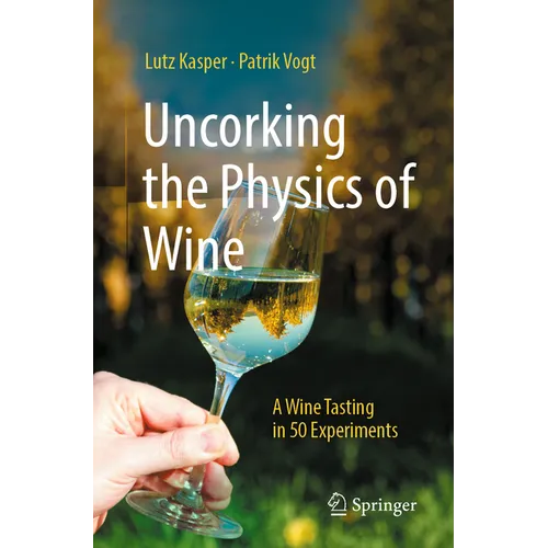 Uncorking the Physics of Wine: A Wine Tasting in 50 Experiments