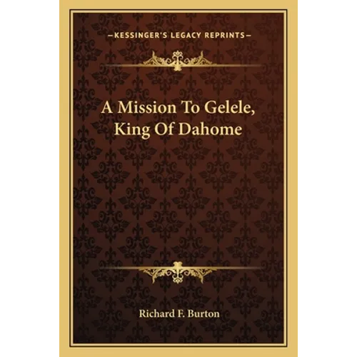 A Mission To Gelele, King Of Dahome