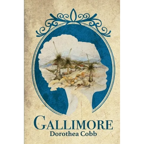 Gallimore: An historical family saga spanning London to the early Australian settlement of New South Wales and the Victorian gold rush