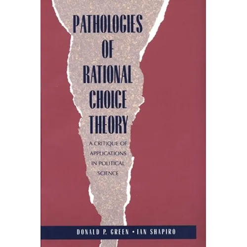 Pathologies of Rational Choice Theory: A Critique of Applications in Political Science - Paperback