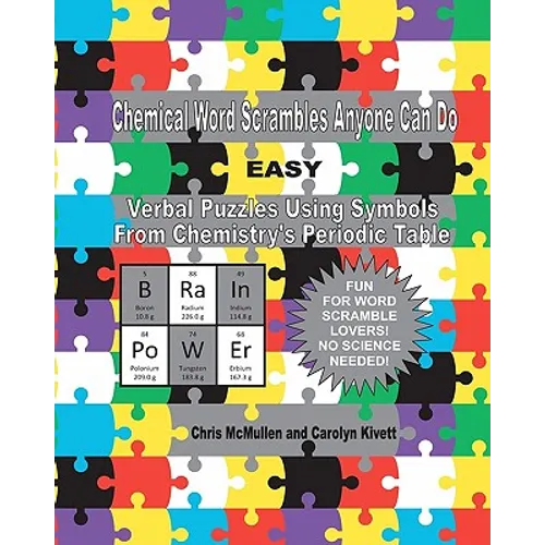 Chemical Word Scrambles Anyone Can Do (Easy): Verbal Puzzles Using Symbols From Chemistry's Periodic Table