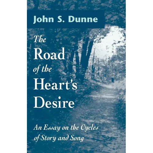 The Road of the Heart's Desire: An Essay on the Cycles of Story and Song
