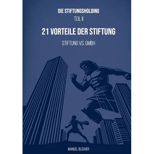 Die Stiftungsholding Teil II: 21 Vorteile der Stiftung